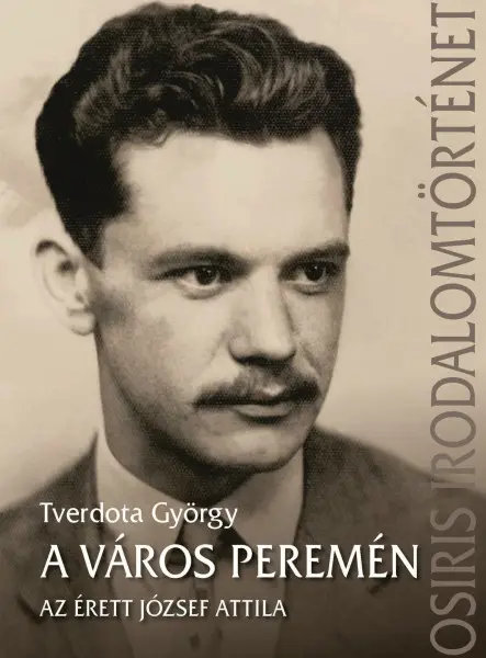 A VÁROS PEREMÉN - AZ ÉRETT JÓZSEF ATTILA