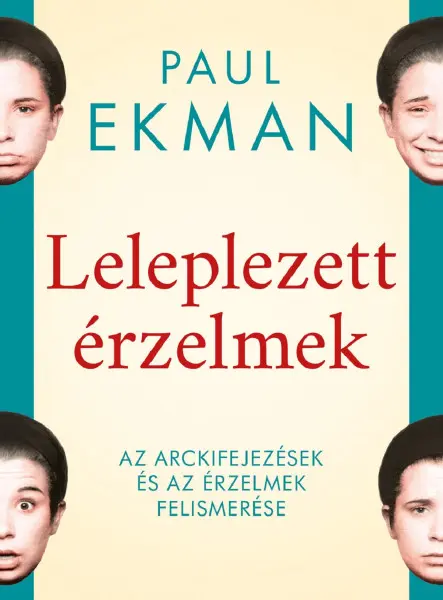 LELEPLEZETT ÉRZELMEK - ARCKIFEJEZÉSEK ÉS AZ ÉRZELMEK FELISMERÉSE