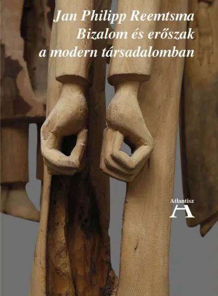 BIZALOM ÉS ERŐSZAK A MODERN TÁRSADALOMBAN