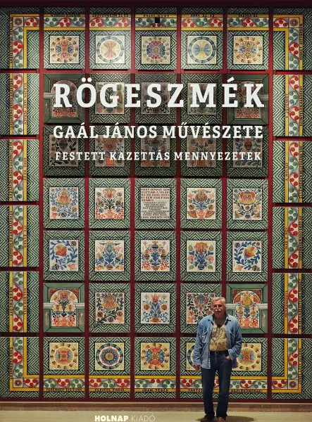 RÖGESZMÉK - GAÁL JÁNOS MŰVÉSZETE