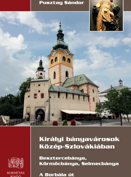 KIRÁLYI BÁNYAVÁROSOK KÖZÉP-SZLOVÁKIÁBAN