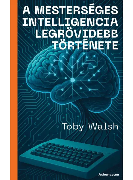 A MESTERSÉGES INTELLIGENCIA LEGRÖVIDEBB TÖRTÉNETE