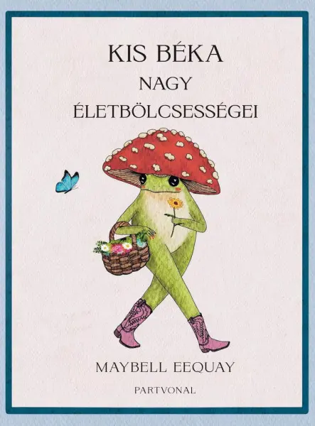 KIS BÉKA NAGY ÉLETBÖLCSESSÉGEI