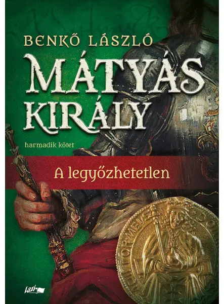 MÁTYÁS KIRÁLY III. - A LEGYŐZHETETLEN