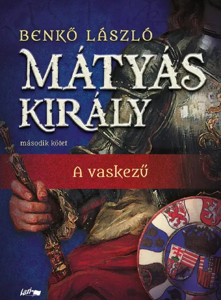 MÁTYÁS KIRÁLY II. - A VASKEZŰ