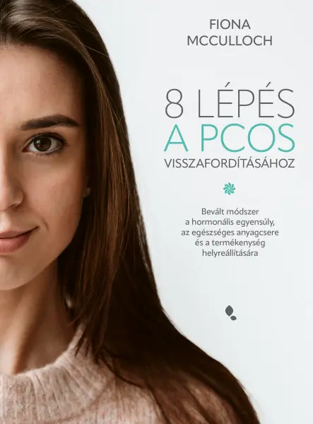 8 LÉPÉS A PCOS VISSZAFORDÍTÁSÁHOZ