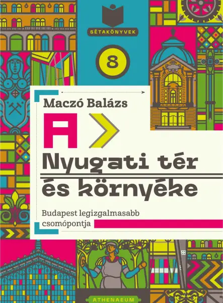 A NYUGATI TÉR ÉS KÖRNYÉKE - BUDAPEST LEGIZGALMASABB CSOMÓPONTJA