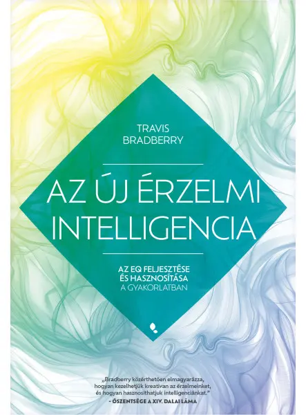 AZ ÚJ ÉRZELMI INTELLIGENCIA - AZ EQ FEJLESZTÉSE ÉS HASZNOSÍTÁSA  A GYAKORLATBAN