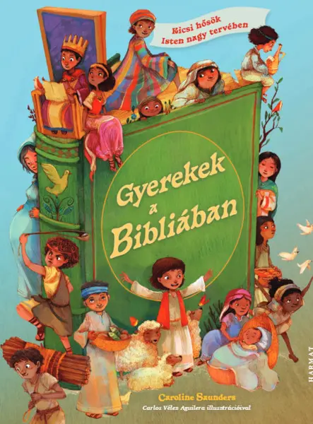 GYEREKEK A BIBLIÁBAN - KICSI HŐSÖK ISTEN NAGY TERVÉBEN