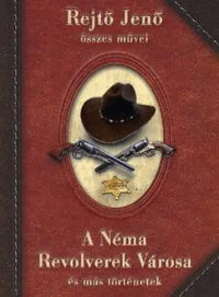 A NÉMA REVOLVEREK VÁROSA ÉS MÁS TÖRTÉNETEK