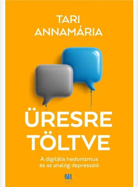 ÜRESRE TÖLTVE - A DIGITÁLIS HEDONIZMUS ÉS AZ ANALÓG DEPRESSZIÓ