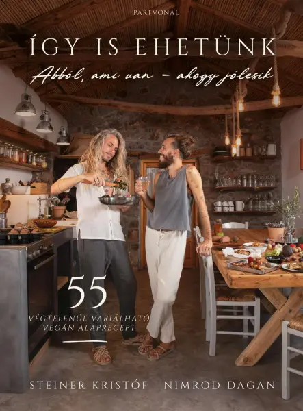 ÍGY IS EHETÜNK - 55 VÉGTELENÜL VARIÁLHATÓ VEGÁN ALAPRECEPT