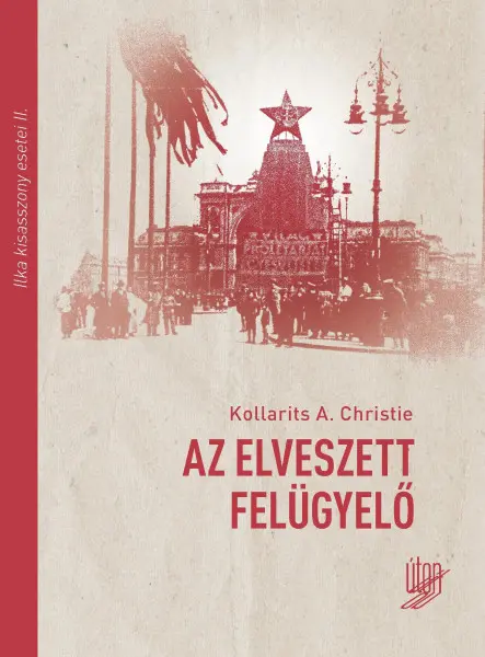 AZ ELVESZETT FELÜGYELŐ - ILKA KIASASSZONY ESETEI II.