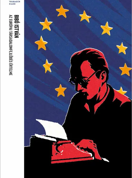 AZ EURÓPAI TÁRSADALOMFEJLŐDÉS ÉRTELME - TRUBADÚR ZSEBKÖNYVEK 96. AZ EURÓPAI TÁRSADALOMFEJLŐDÉS ÉRTELME - TRUBADÚR ZSEBKÖNYVEK 96.