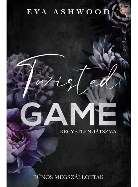TWISTED GAME - KEGYETLEN JÁTSZMA - BŰNÖS MEGSZÁLLOTTAK - ÉLFESTETT