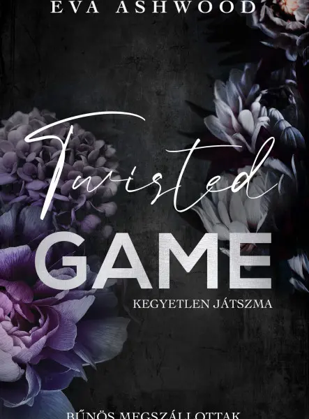 TWISTED GAME - KEGYETLEN JÁTSZMA - BŰNÖS MEGSZÁLLOTTAK - ÉLFESTETT