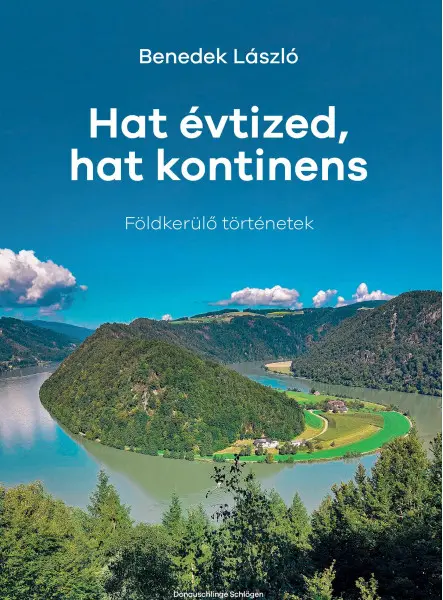 HAT ÉVTIZED, HAT KONTINENS - FÖLDKERÜLŐ TÖRTÉNETEK