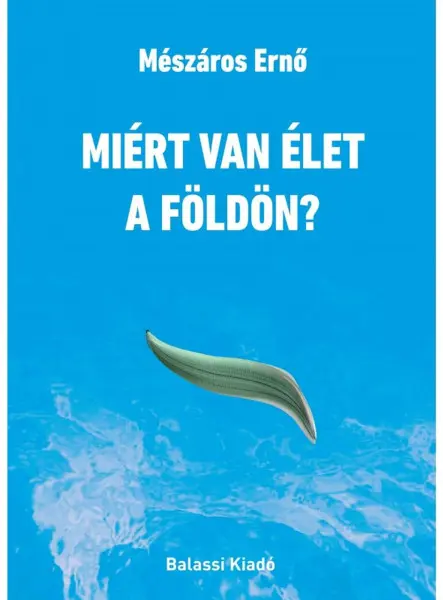 MIÉRT VAN ÉLET A FÖLDÖN? MIÉRT VAN ÉLET A FÖLDÖN?