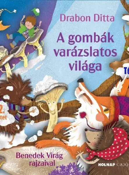 A GOMBÁK VARÁZSLATOS VILÁGA 2. KÖTET - TÉL A GOMBÁK VARÁZSLATOS VILÁGA 2. KÖTET - TÉL