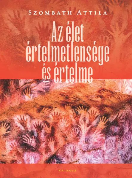 AZ ÉLET ÉRTELMETLENSÉGE ÉS ÉRTELME