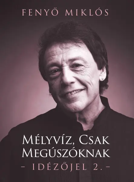 MÉLYVÍZ, CSAK MEGÚSZÓKNAK - IDÉZŐJEL 2.