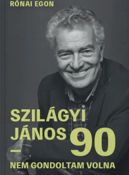 SZILÁGYI JÁNOS 90 - NEM GONDOLTAM VOLNA
