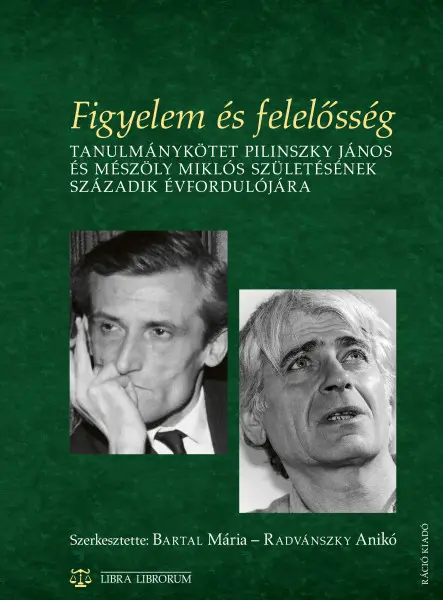 FIGYELEM ÉS FELELŐSSÉG - TANULMÁNYKÖTET PILINSZKY JÁNOS ÉS MÉSZÖLY MIKLÓS 100...