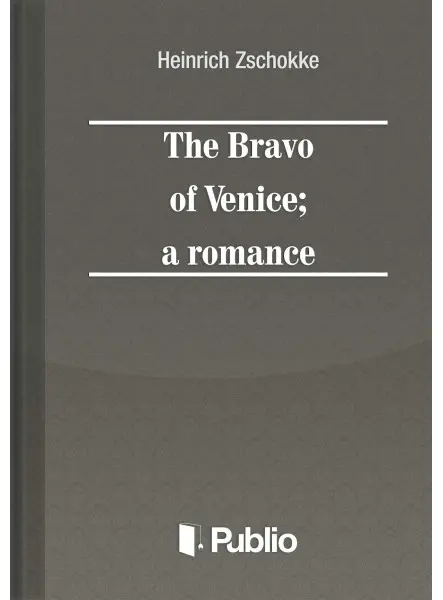 The Bravo of Venice; a romance The Bravo of Venice; a romance