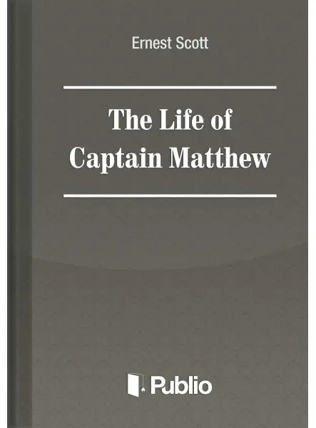 The Life of Captain Matthew The Life of Captain Matthew