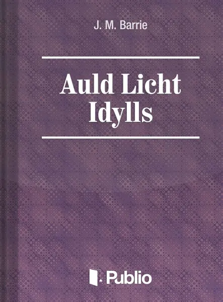 Auld Licht Idylls Auld Licht Idylls