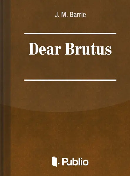 Dear Brutus Dear Brutus