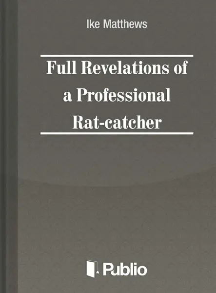 Full Revelations of a Professional Rat-catcher