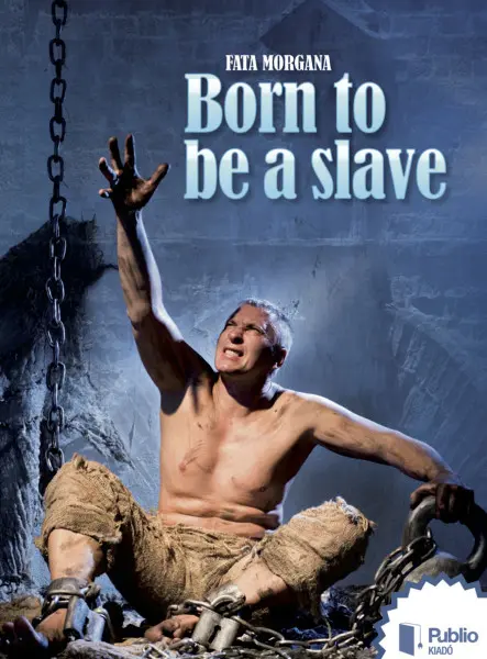 Born to be a slave Born to be a slave