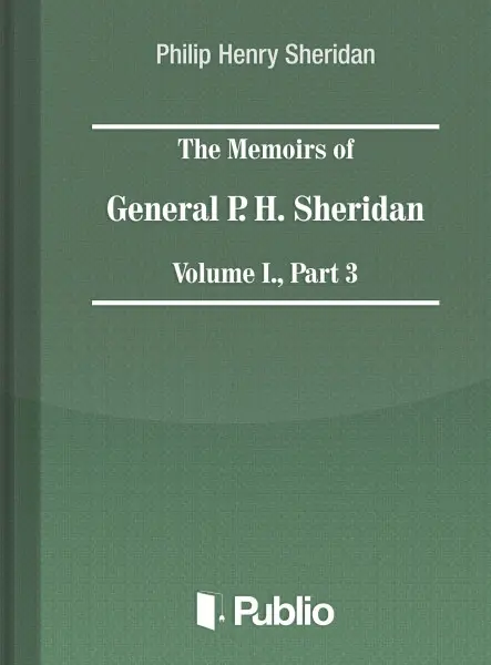 The Memoirs of General P. H. Sheridan, Volume I., Part 3 