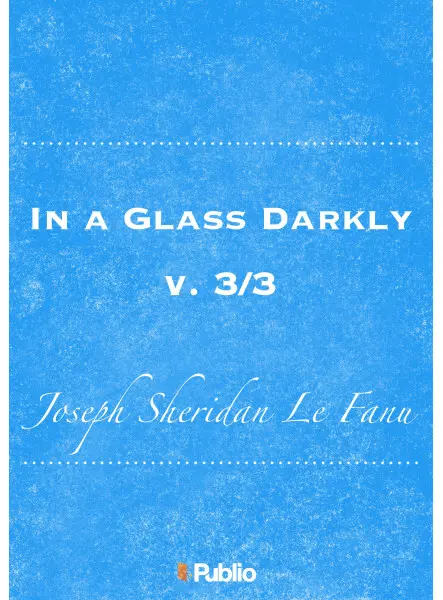 In a Glass Darkly, v. 3/3