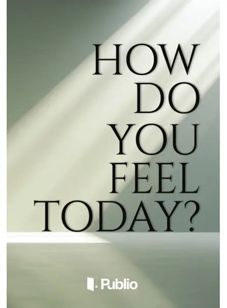 How do you feel today?