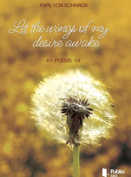 Let the wings of my desire awake