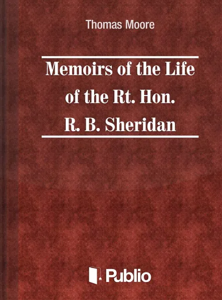 Memoirs of the Life of the Rt. Hon. Richard Brinsley Sheridan