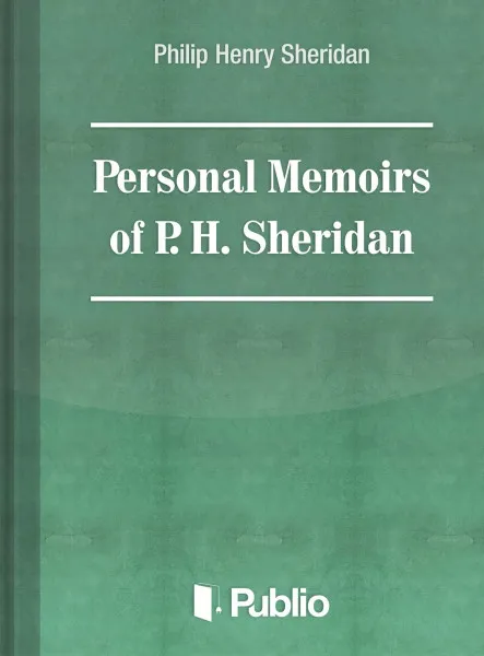 Personal Memoirs of General P. H. Sheridan
