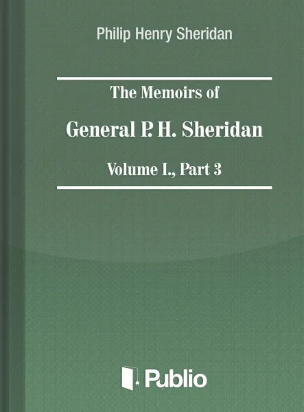 The Memoirs of General P. H. Sheridan, Volume I., Part 3 
