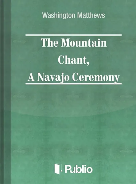 The Mountain Chant,  A Navajo Ceremony