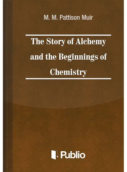 The Story of Alchemy and the Beginnings of Chemistry