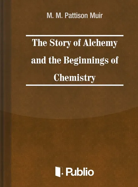 The Story of Alchemy and the Beginnings of Chemistry