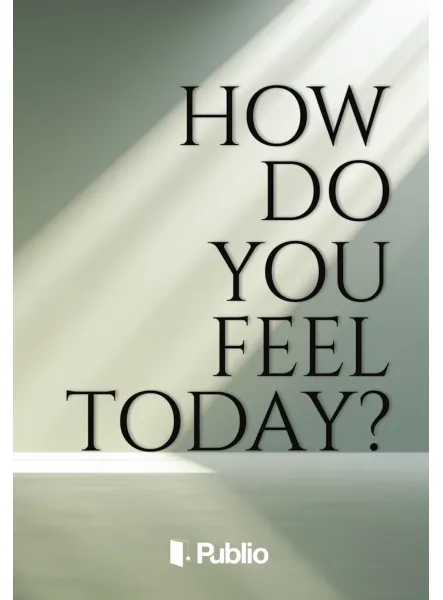 How do you feel today?