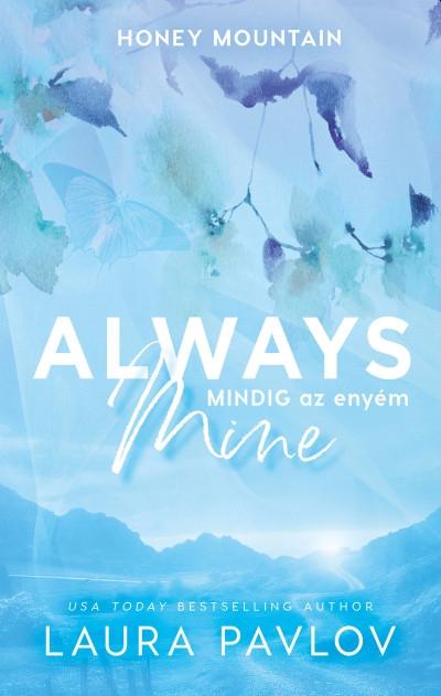 ALWAYS MINE MINDIG AZ ENYÉM ALWAYS MINE MINDIG AZ ENYÉM