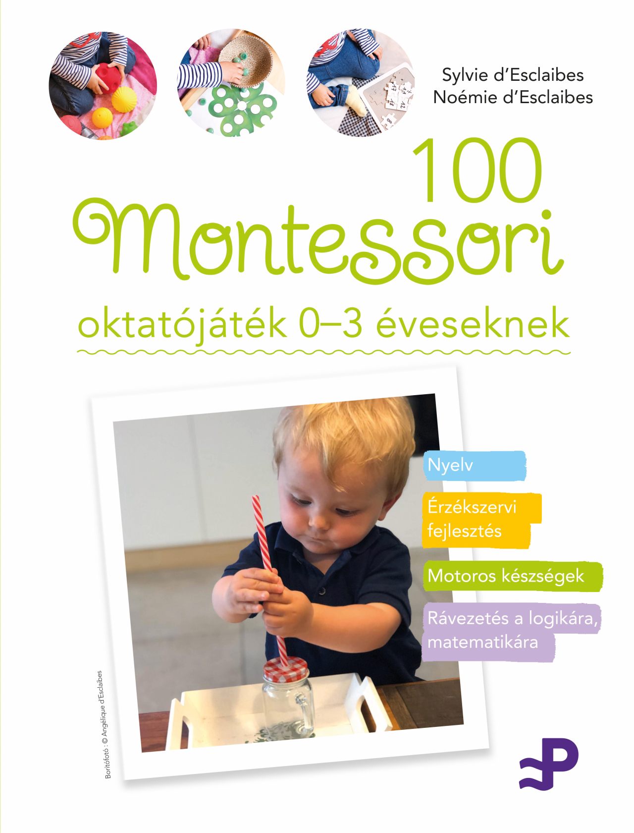 100 MONTESSORI OKTATÓJÁTÉK  0-3 ÉVESEKNEK