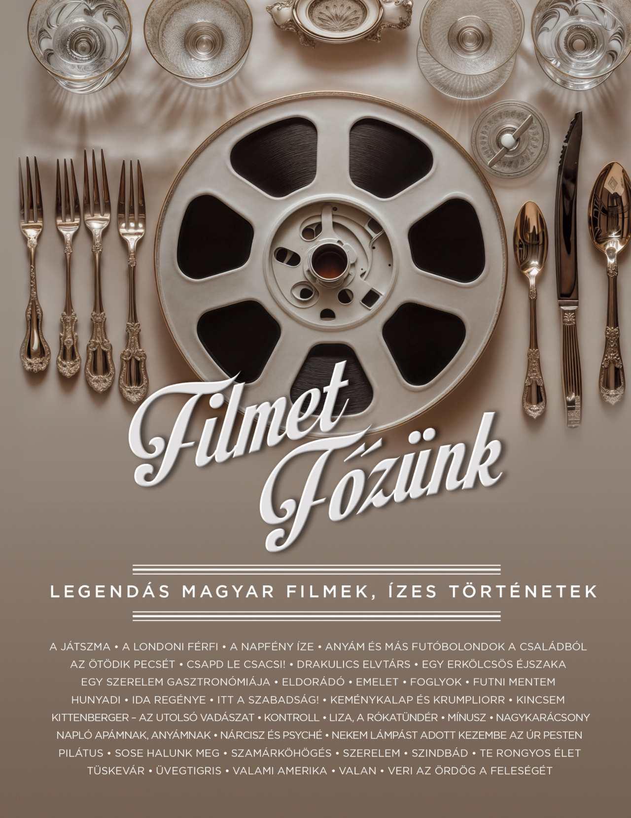 FILMET FŐZÜNK - LEGENDÁS MAGYAR FILMEK, ÍZES TÖRTÉNETEK