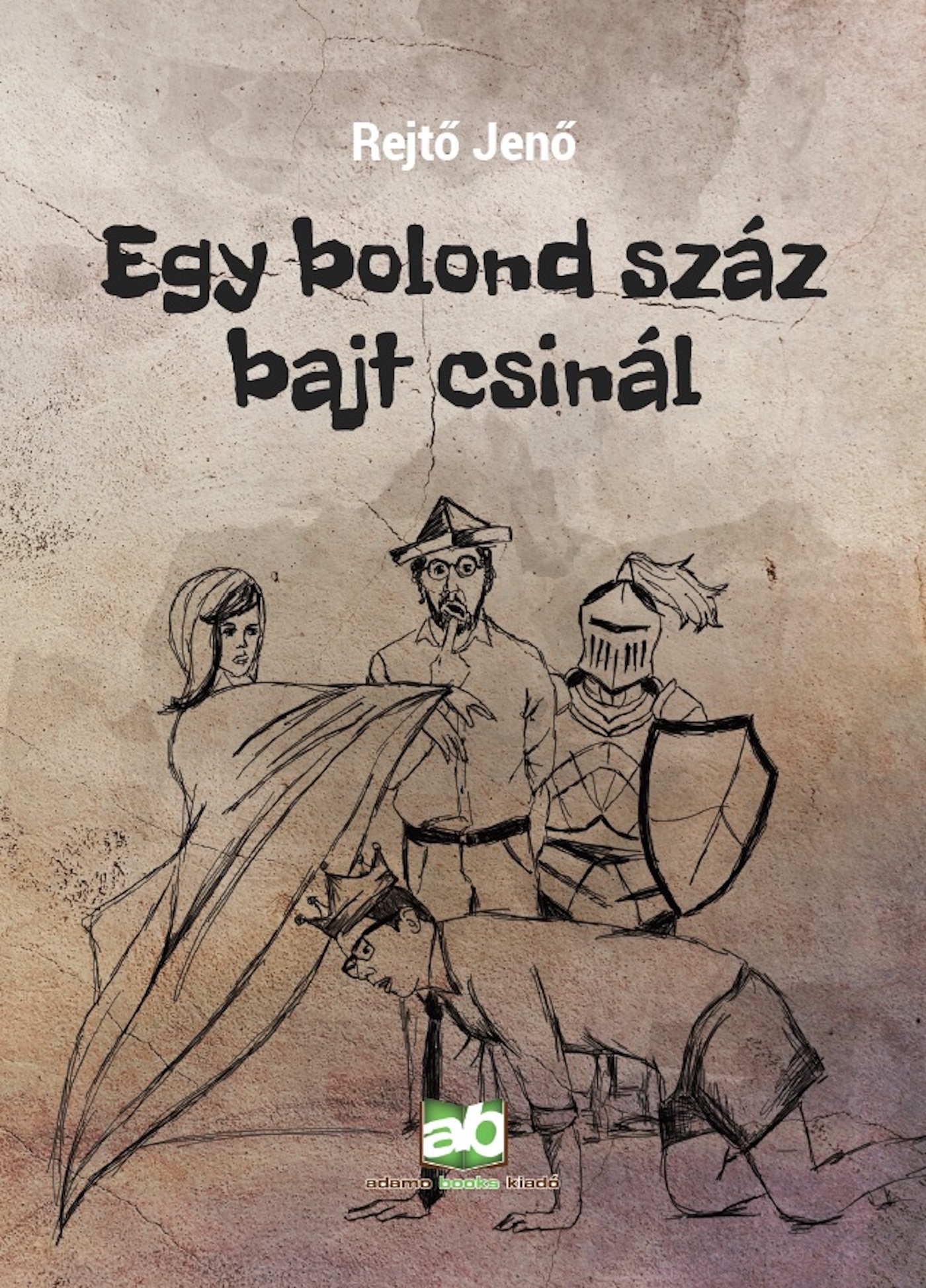 Egy bolond száz bajt csinál 