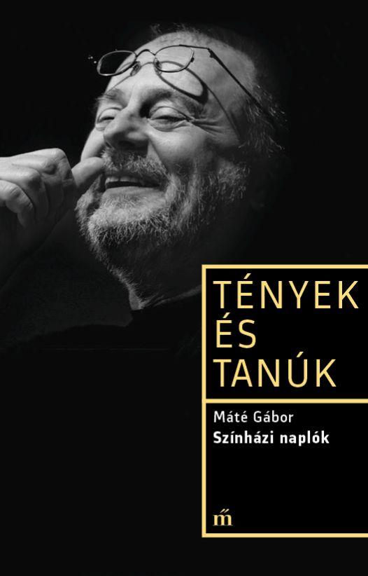 Színházi naplók - Tények és tanúk