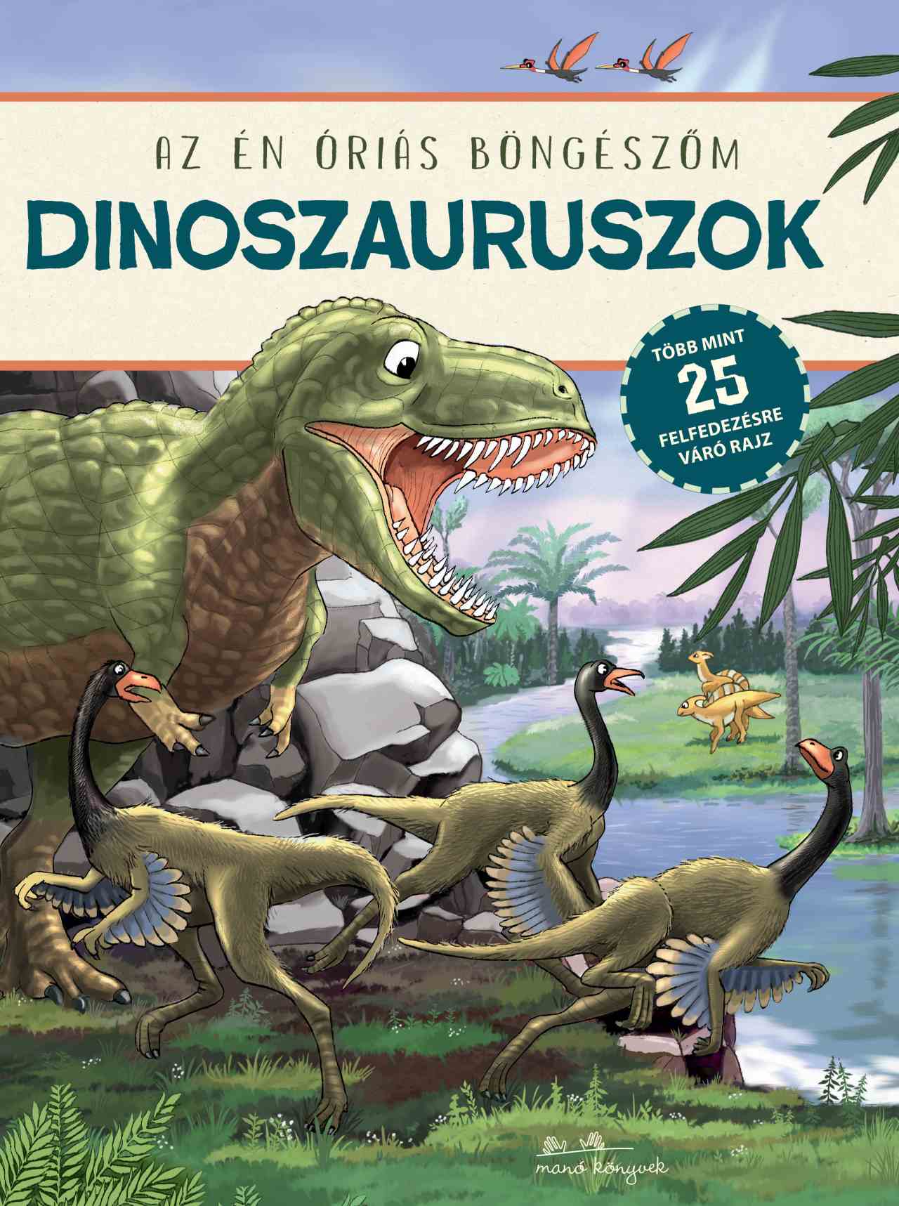 DINOSZAURUSZOK - AZ ÉN ÓRIÁS BÖNGÉSZŐM